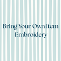 Bring Your Own Item Embroidery